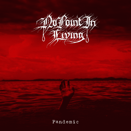 No Point In Living : Pandemic